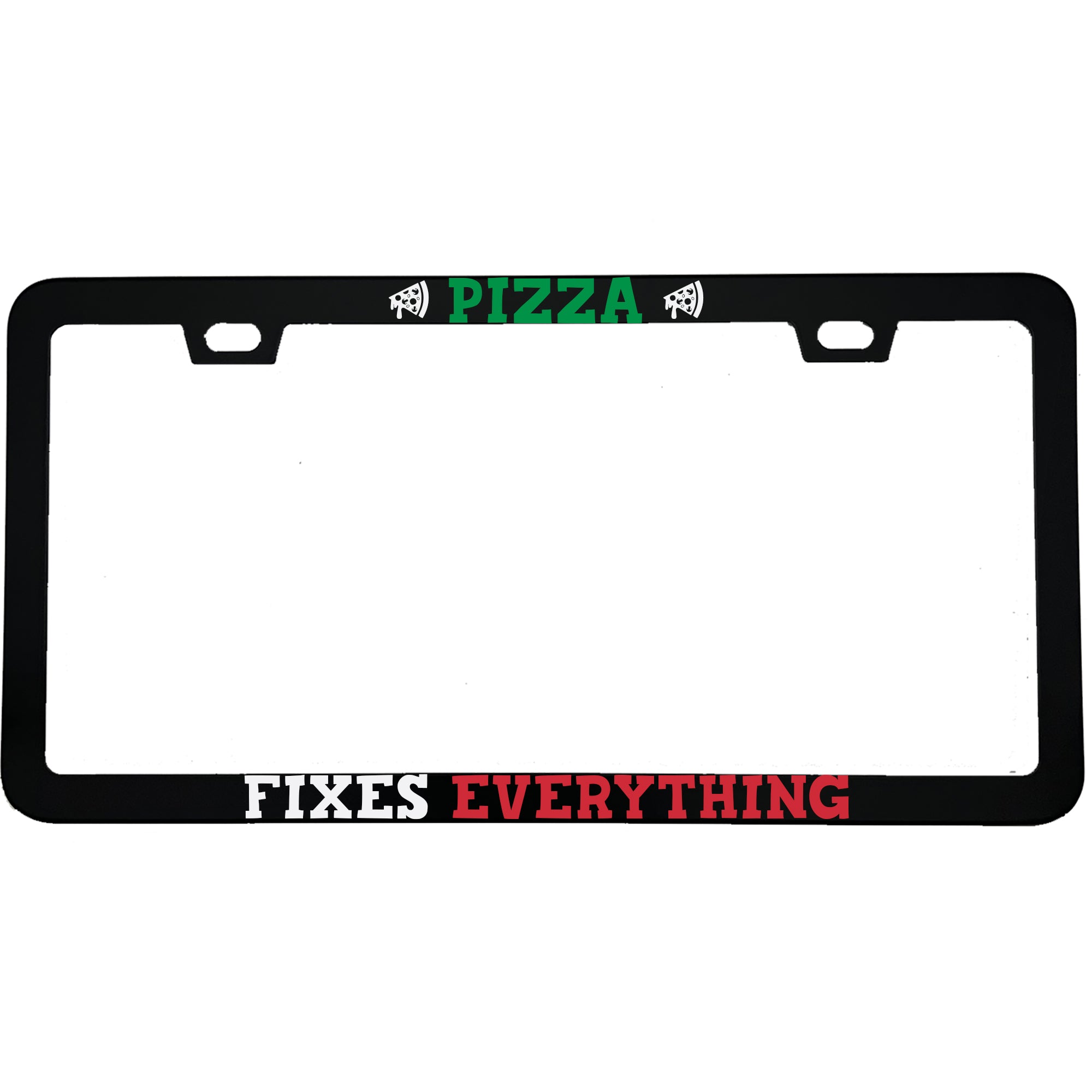 "Pizza Fixes Everything" foodie aluminum license plate frame — front view