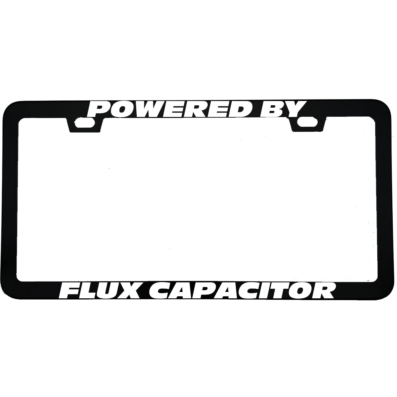 "Powered By Flux Capacitor" movie fan aluminum license plate frame — front view