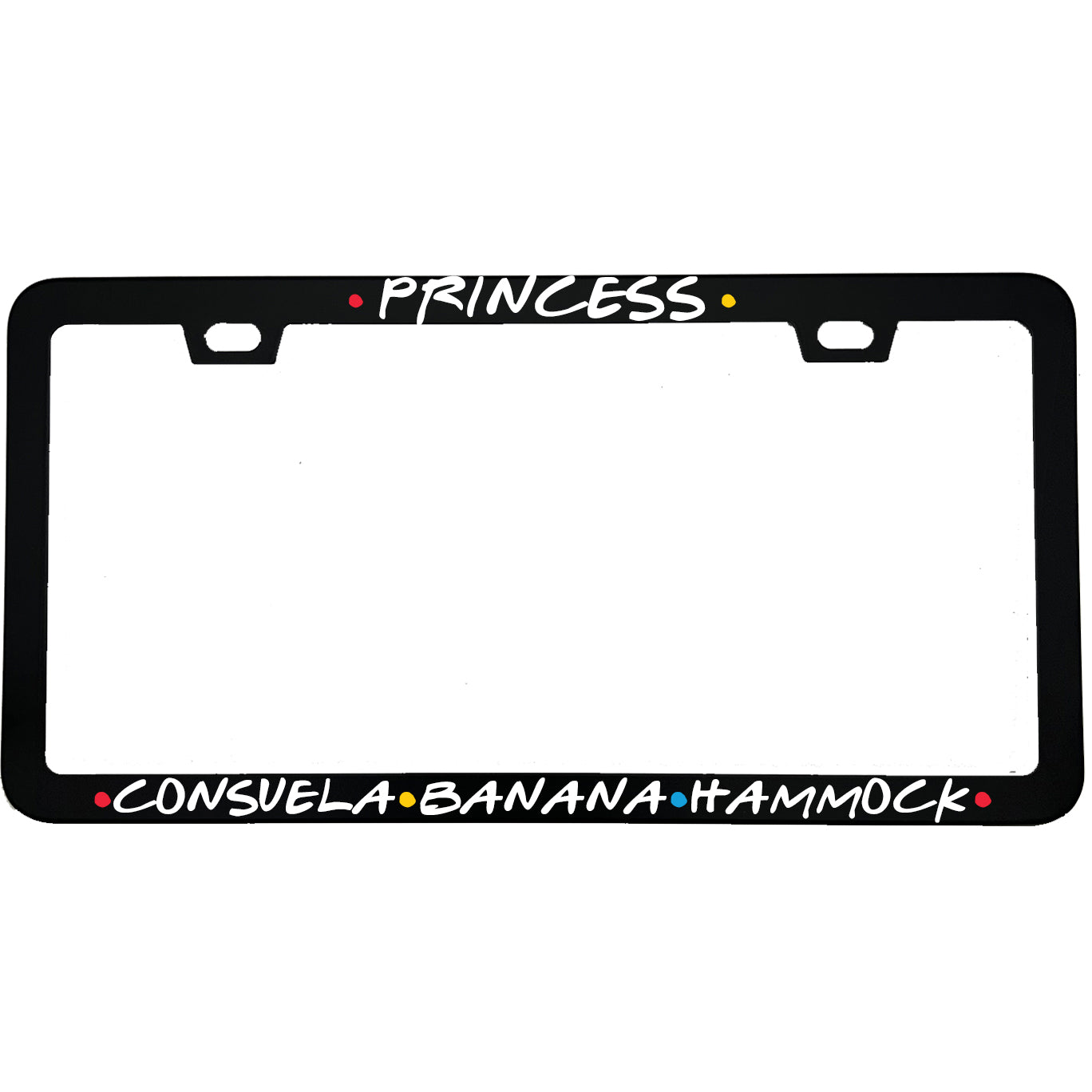 "Princess Consuela Banana Hammock" tv fan aluminum license plate frame — front view