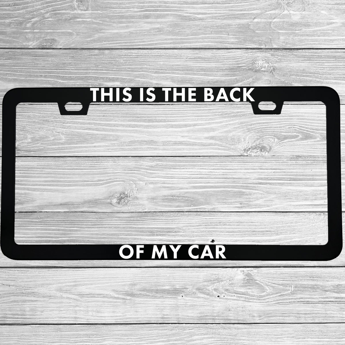 This Is the Back of My Car License Plate Frame, Funny Obvious Statement Car Frame, Sarcastic Driver Gift
