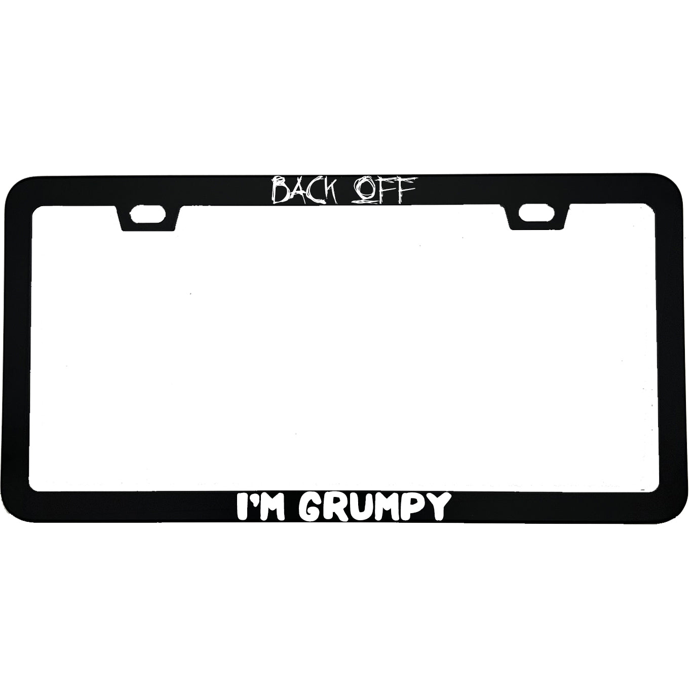 "Back Off I'm Grumpy" funny aluminum license plate frame — front view