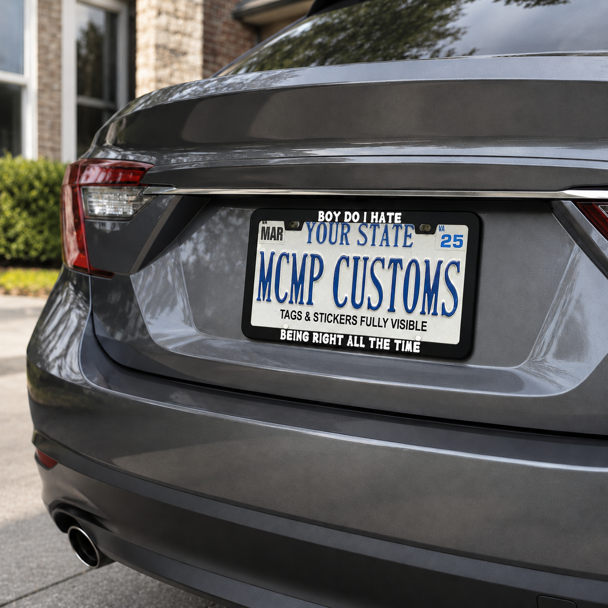 Boy Do I Hate Being Right All The Time Funny Aluminum License Plate Frame