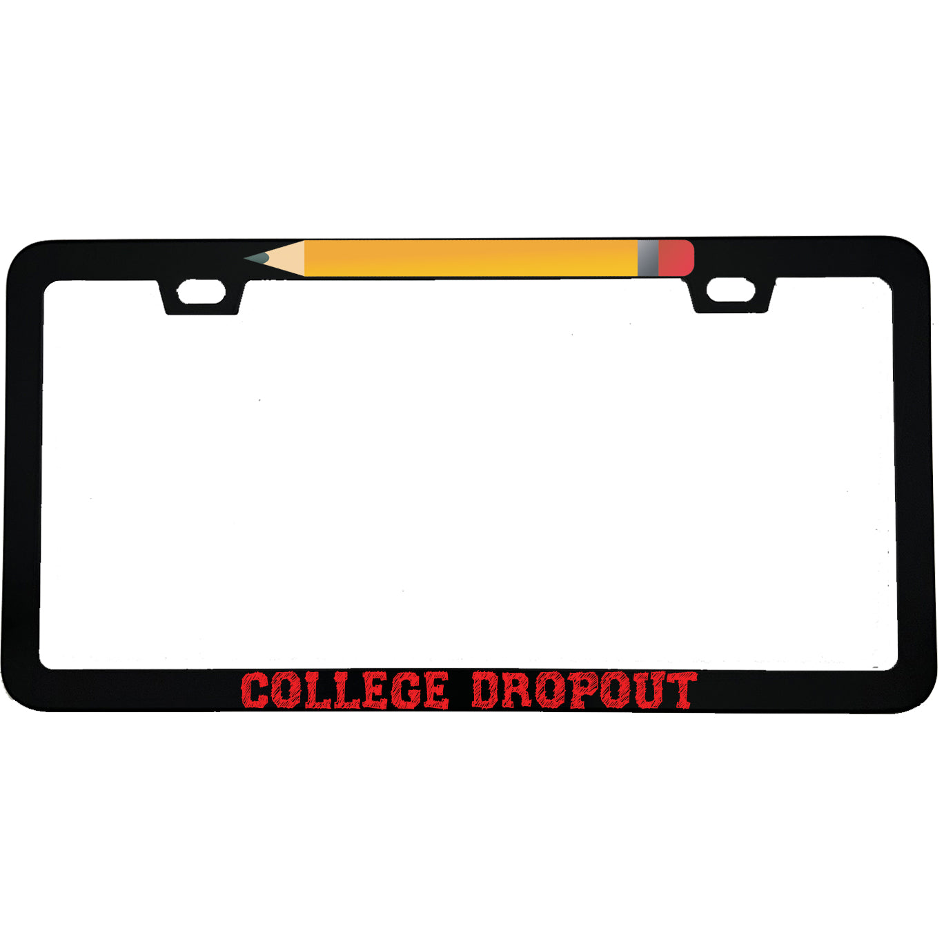 "College Dropout" funny aluminum license plate frame — front view