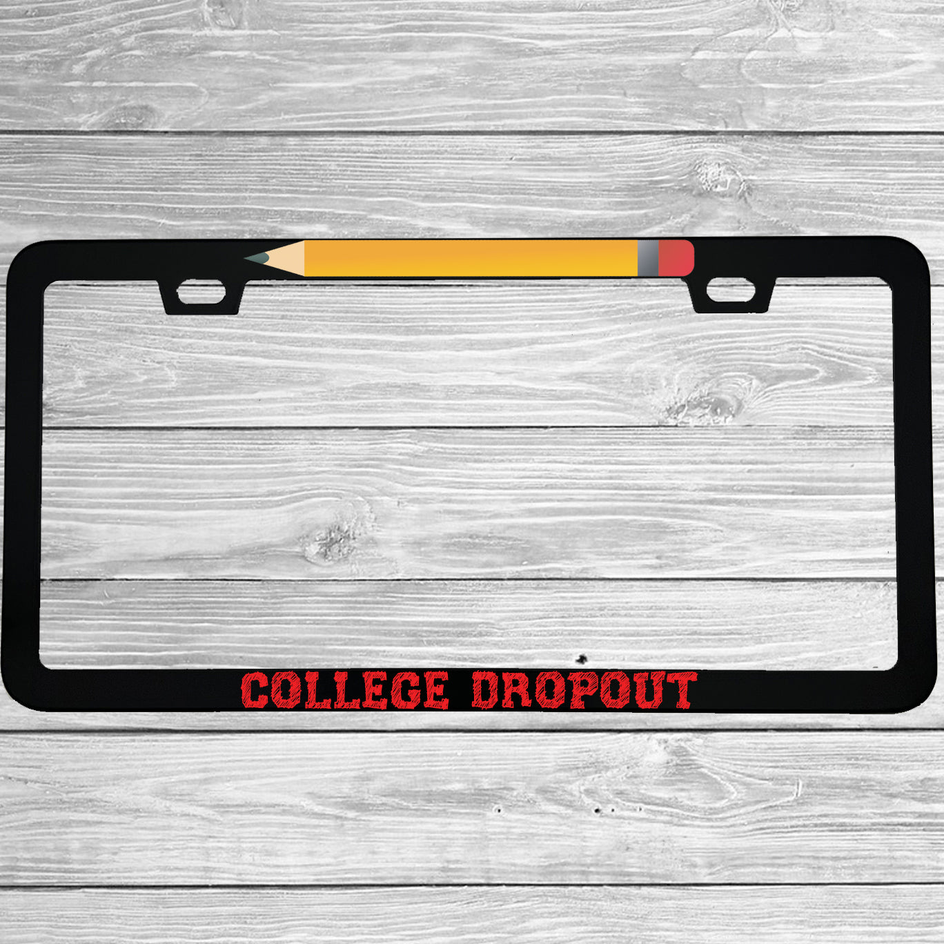 Close-up of "College Dropout" license plate frame showing fade-proof print quality