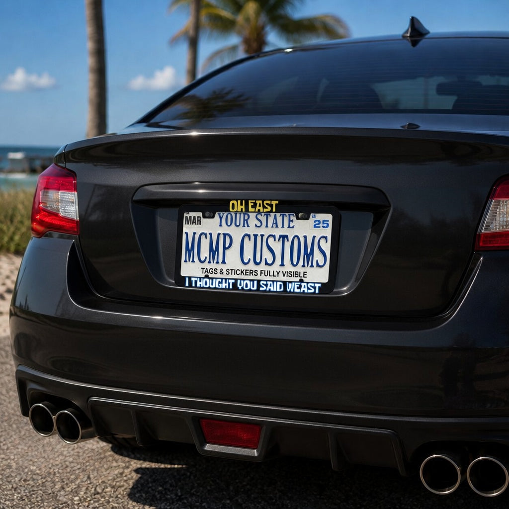 Oh East I Thought You Said Weast Funny Aluminum License Plate Frame