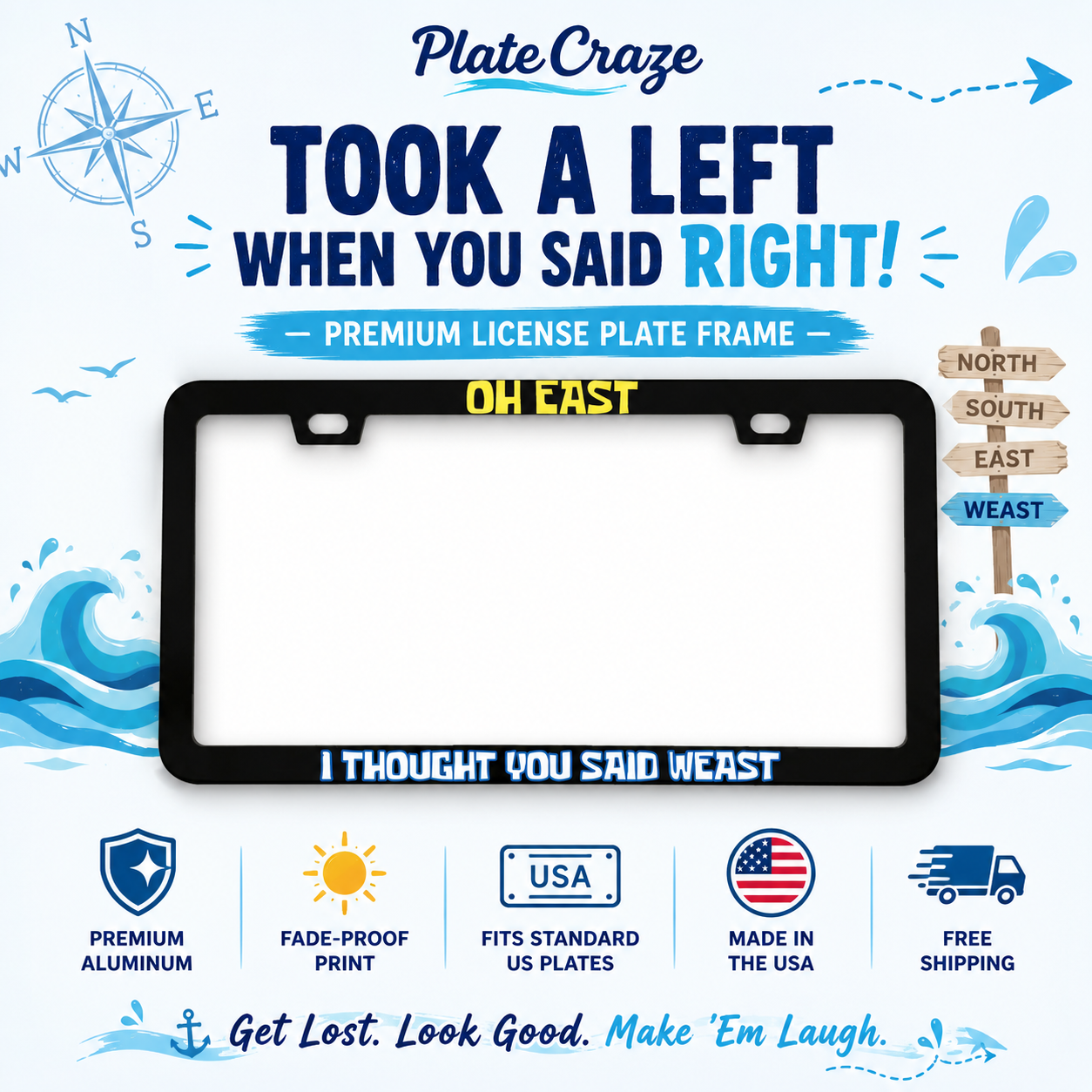 Oh East I Thought You Said Weast Funny Aluminum License Plate Frame