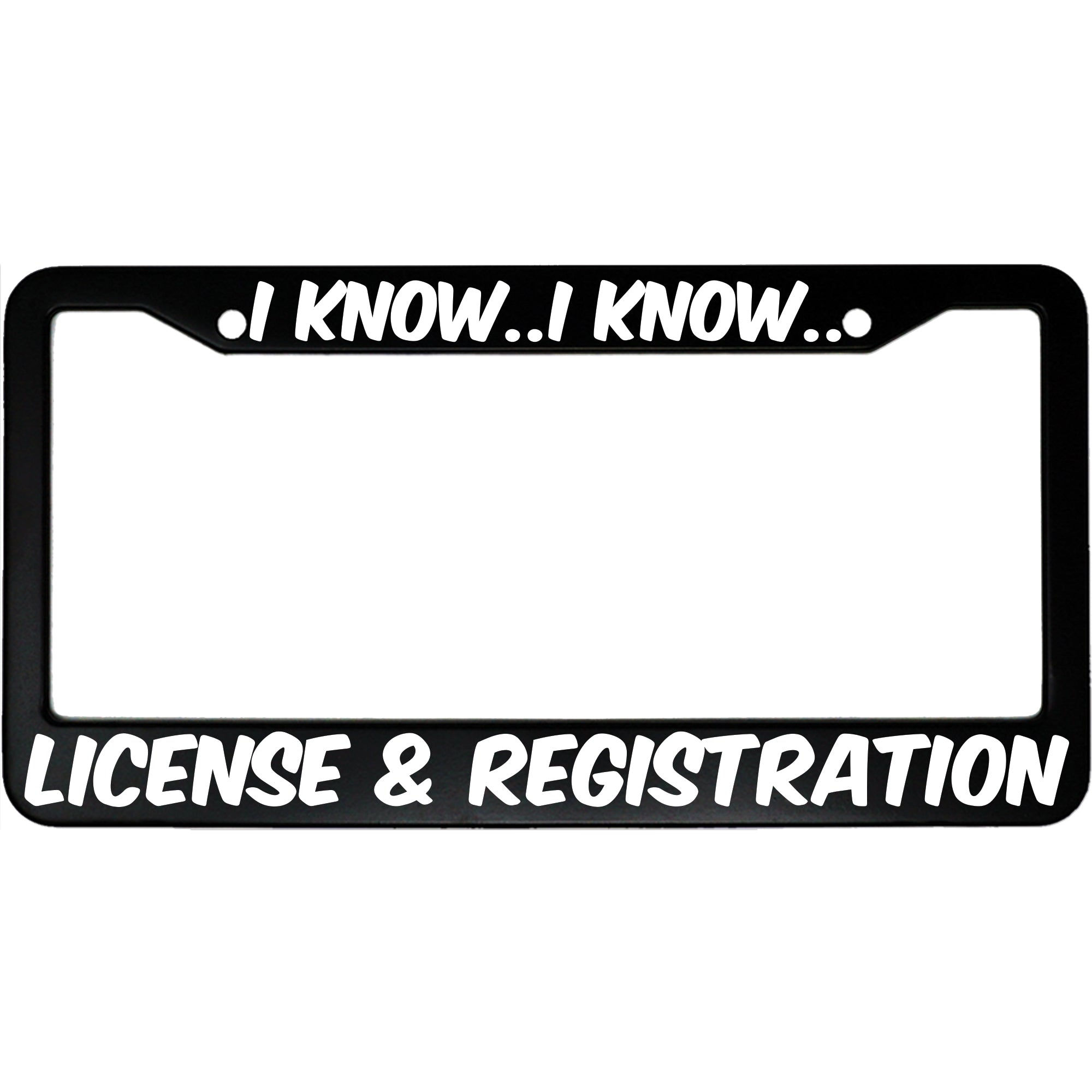 I Know I Know License and Registration