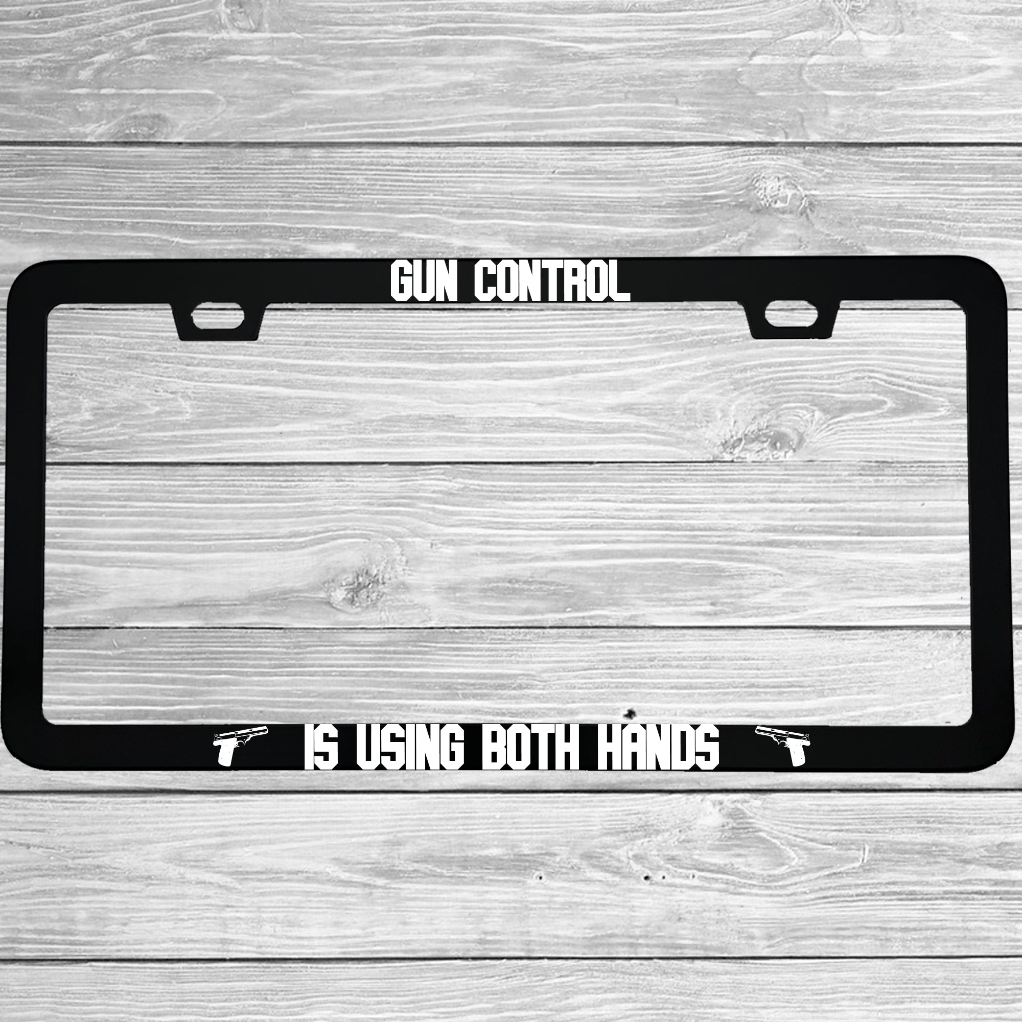 Gun Control Is Using Both Hands Patriotic Aluminum License Plate Frame