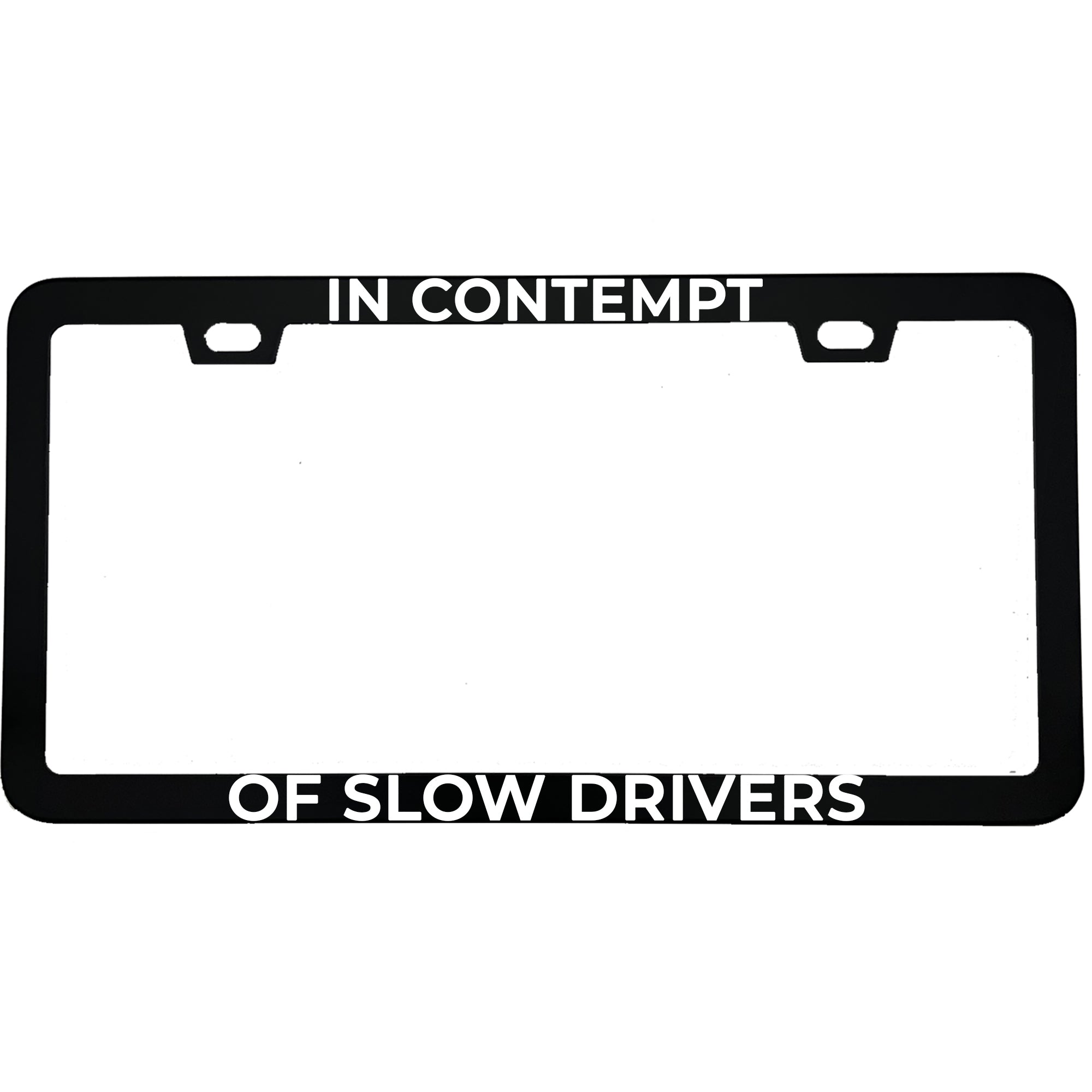 "In Contempt of Slow Drivers" lawyer aluminum license plate frame — front view