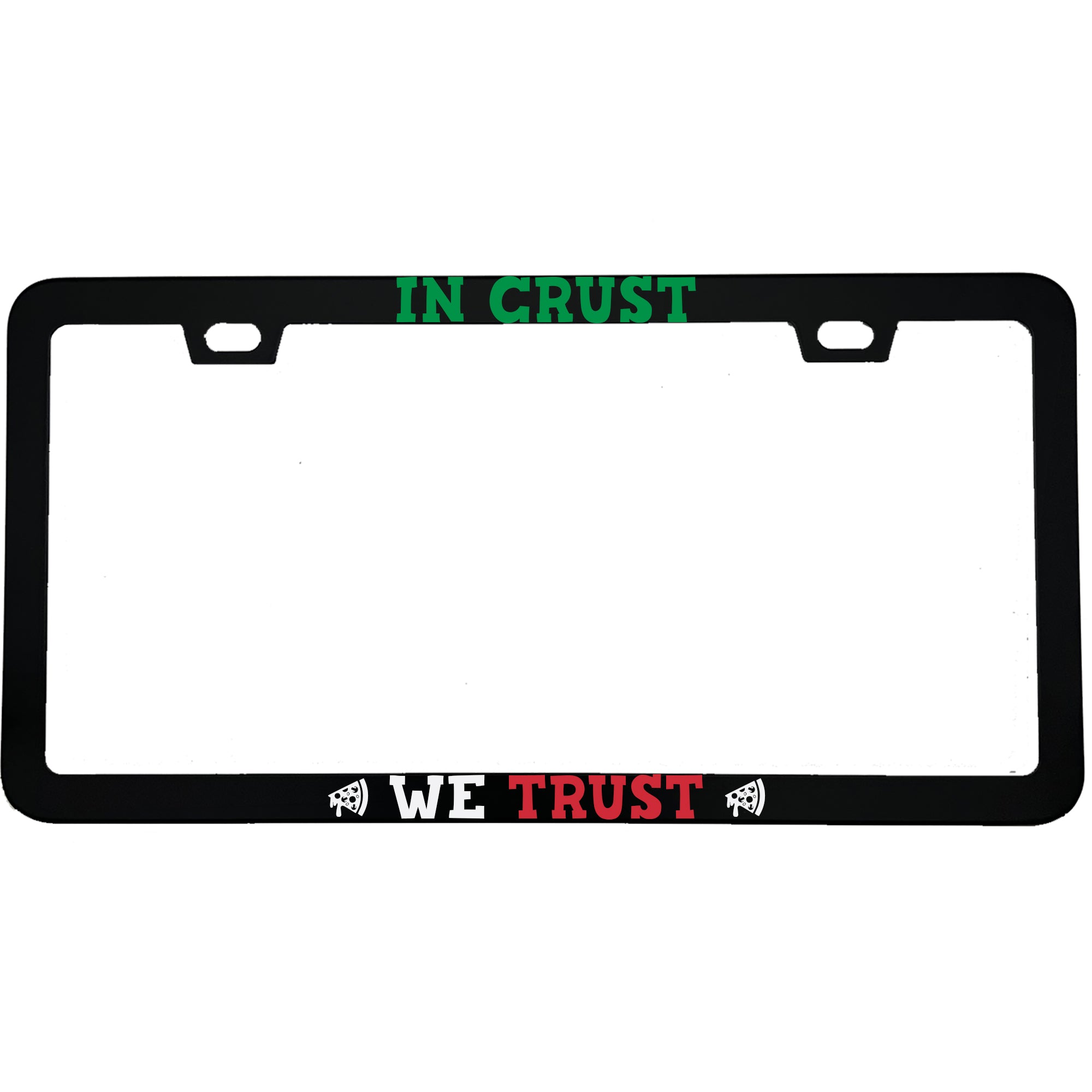 "In Crust We Trust" foodie aluminum license plate frame — front view