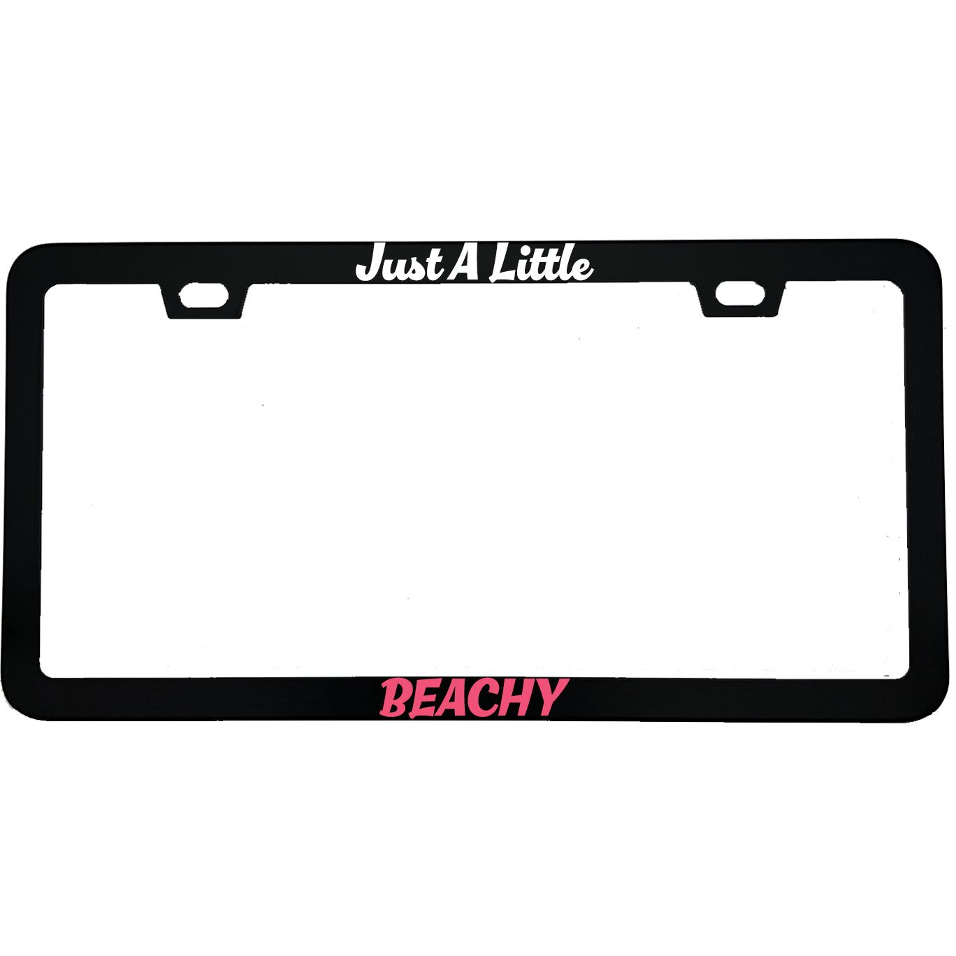 "Just A Little Beachy" beach aluminum license plate frame — front view