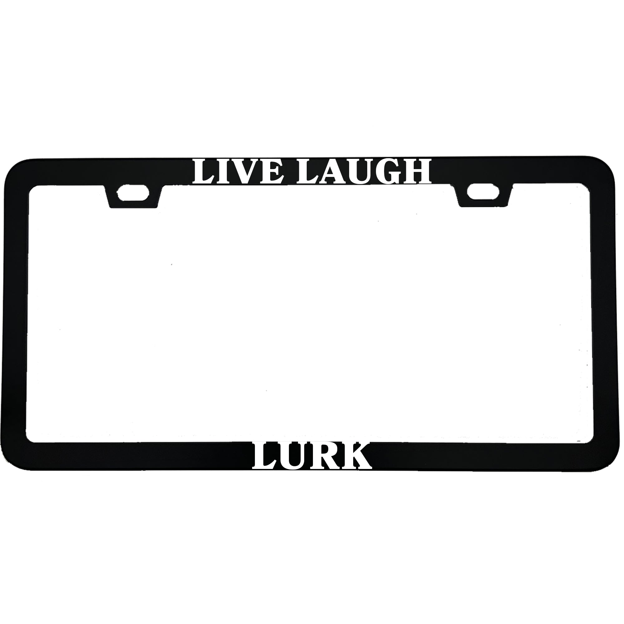 Live Laugh Lurk License Plate Frame