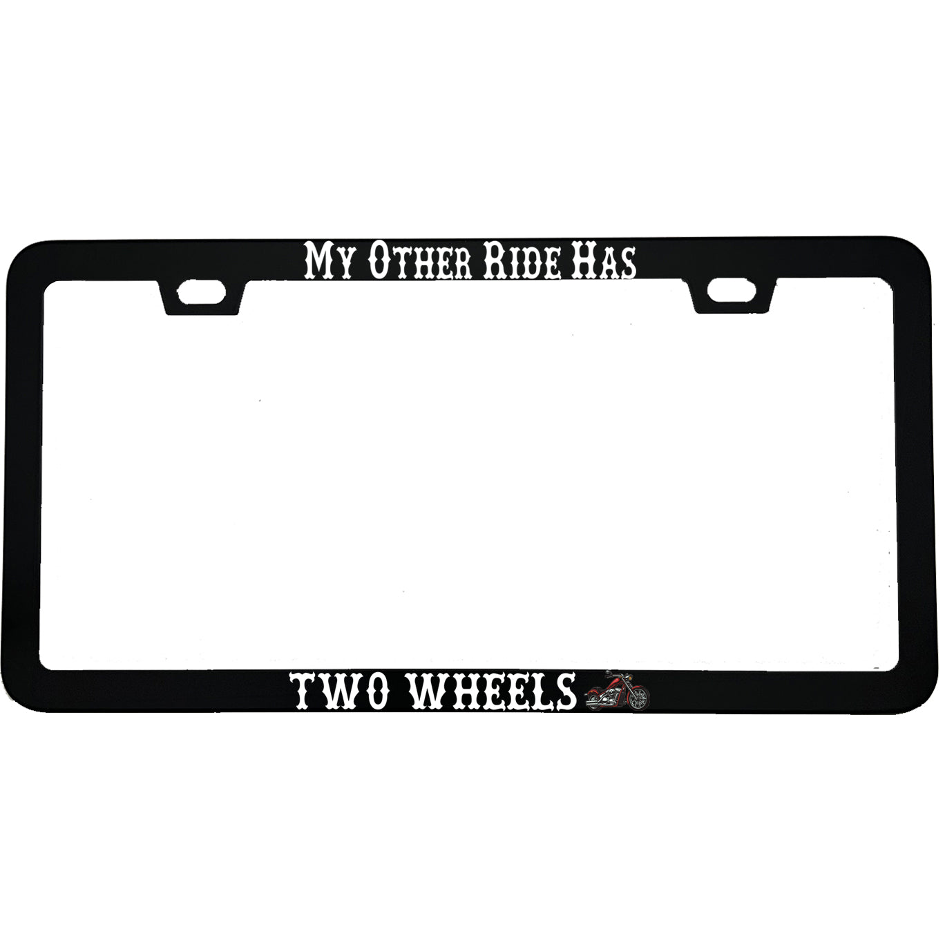 "My Other Ride Has Two Wheels" biker aluminum license plate frame — front view