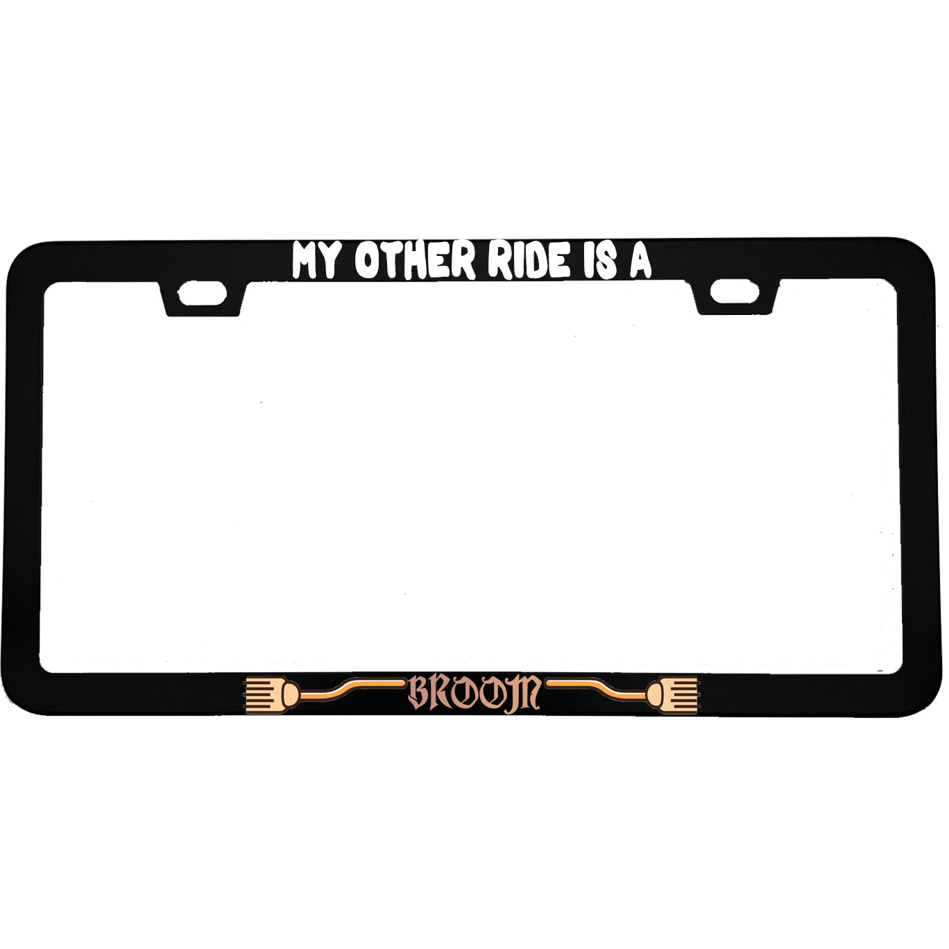 "My Other Ride Is A Broom" halloween aluminum license plate frame — front view