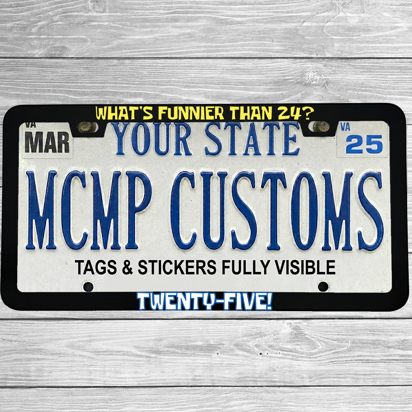 "What's Funnier Than 24 Twenty-Five" license plate frame shown on vehicle — lifestyle photo
