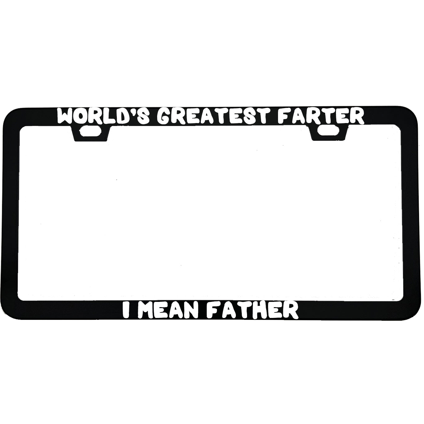 "World's Greatest Farter I Mean Father" funny aluminum license plate frame — front view