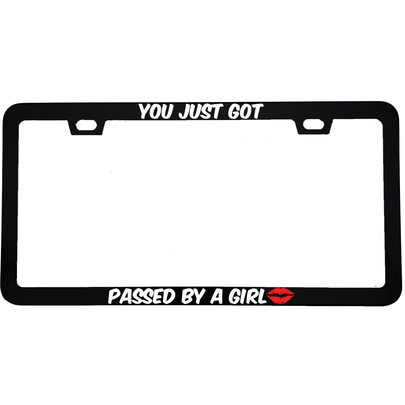 "You Just Got Passed By A Girl" funny aluminum license plate frame — front view