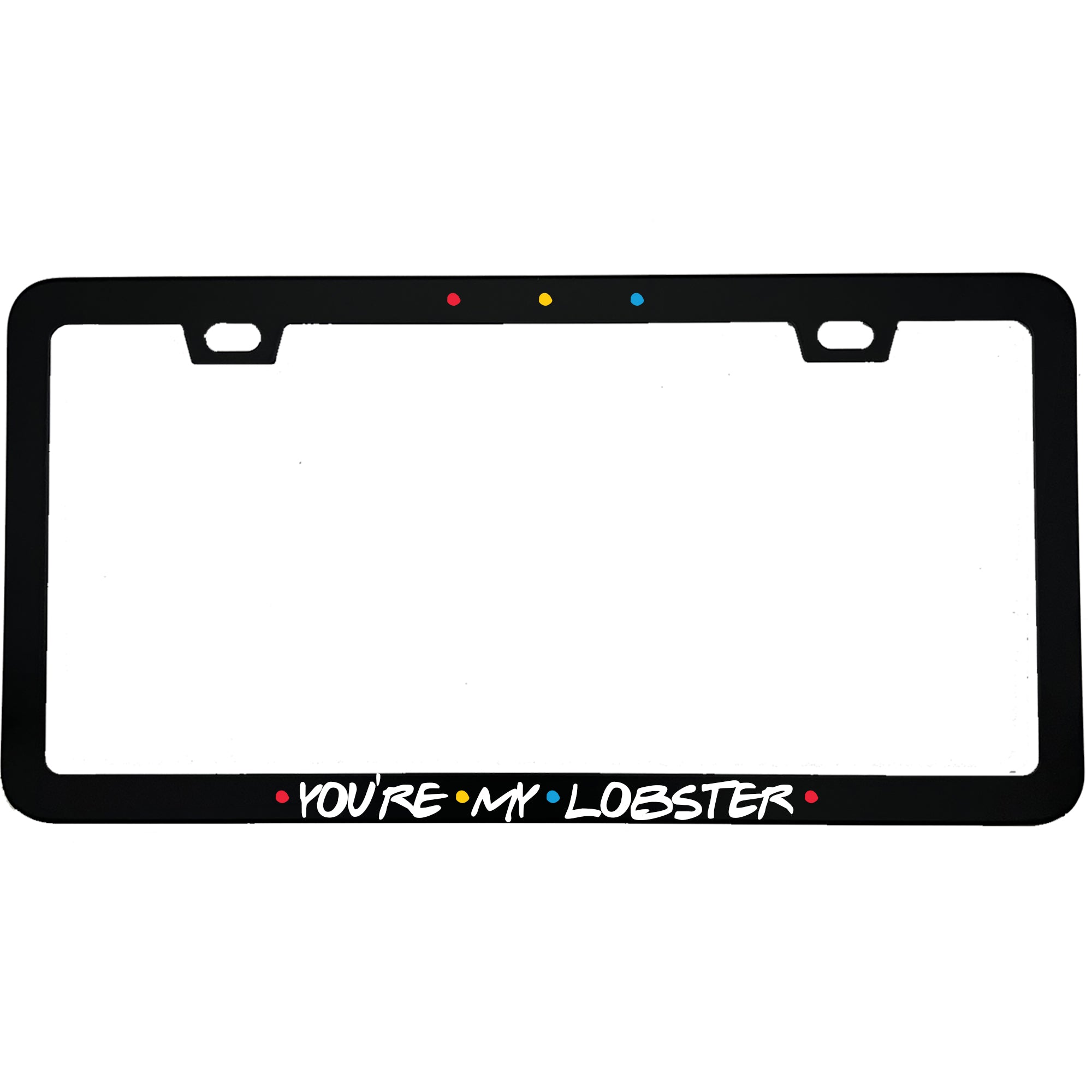 "You're My Lobster" tv fan aluminum license plate frame — front view