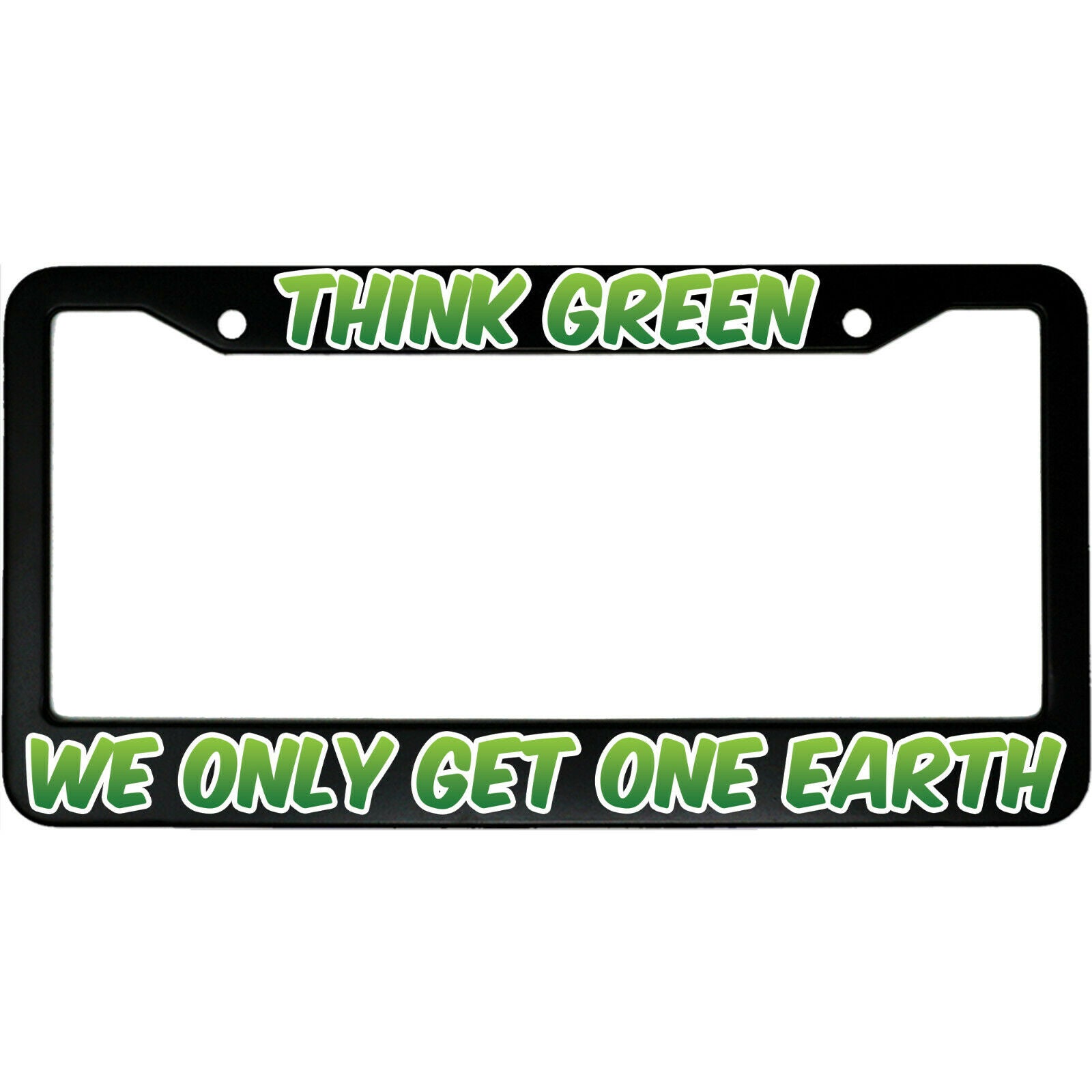 Think Green We Only Get One Earth Aluminum Car License Plate Frame