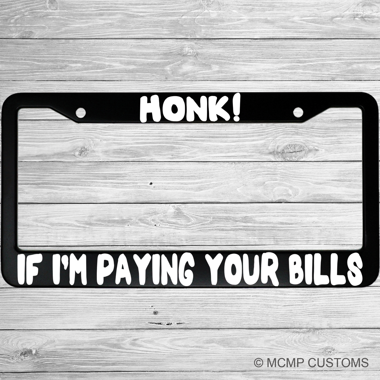 Honk I'm Paying Your Bills