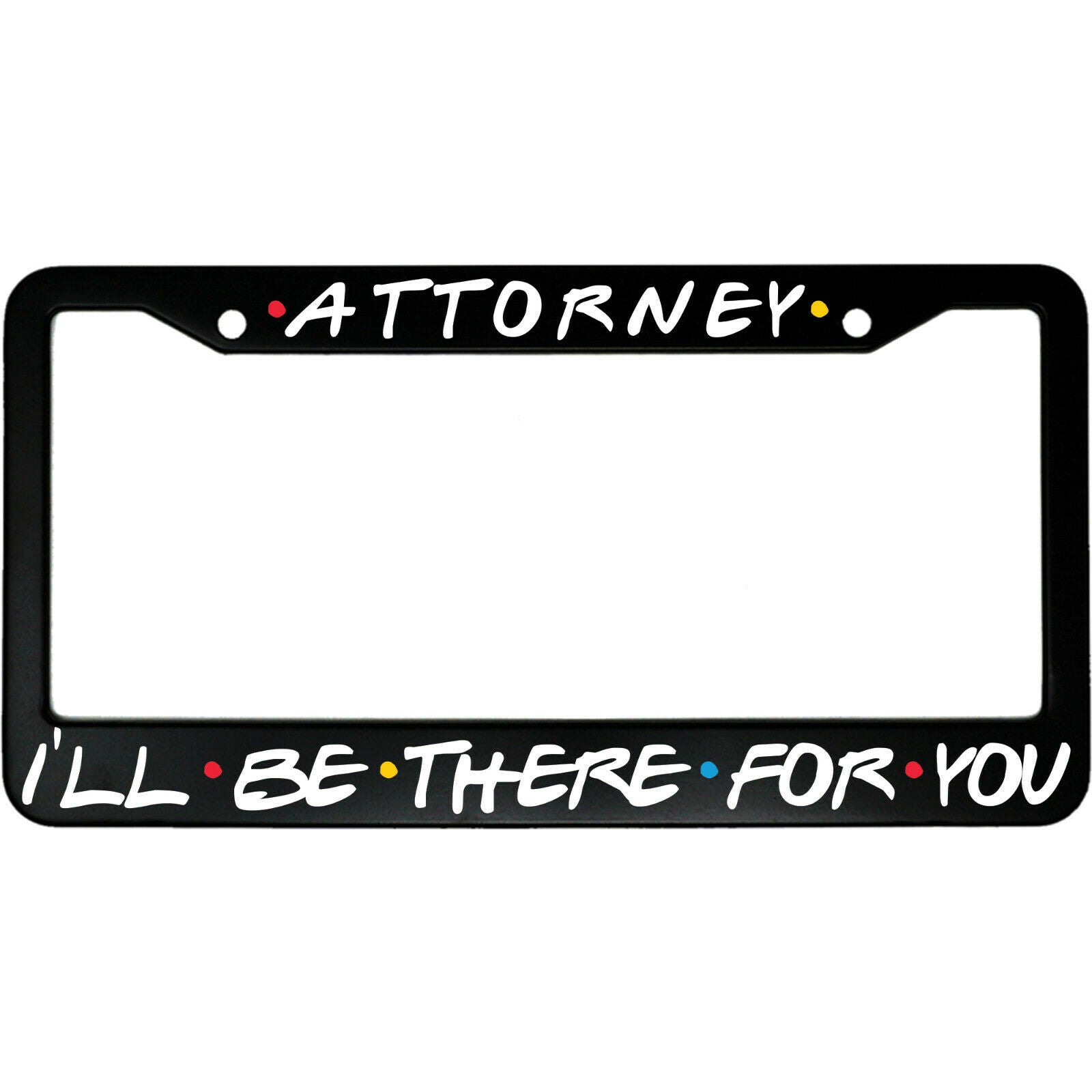 Attorney I'll Be There For You