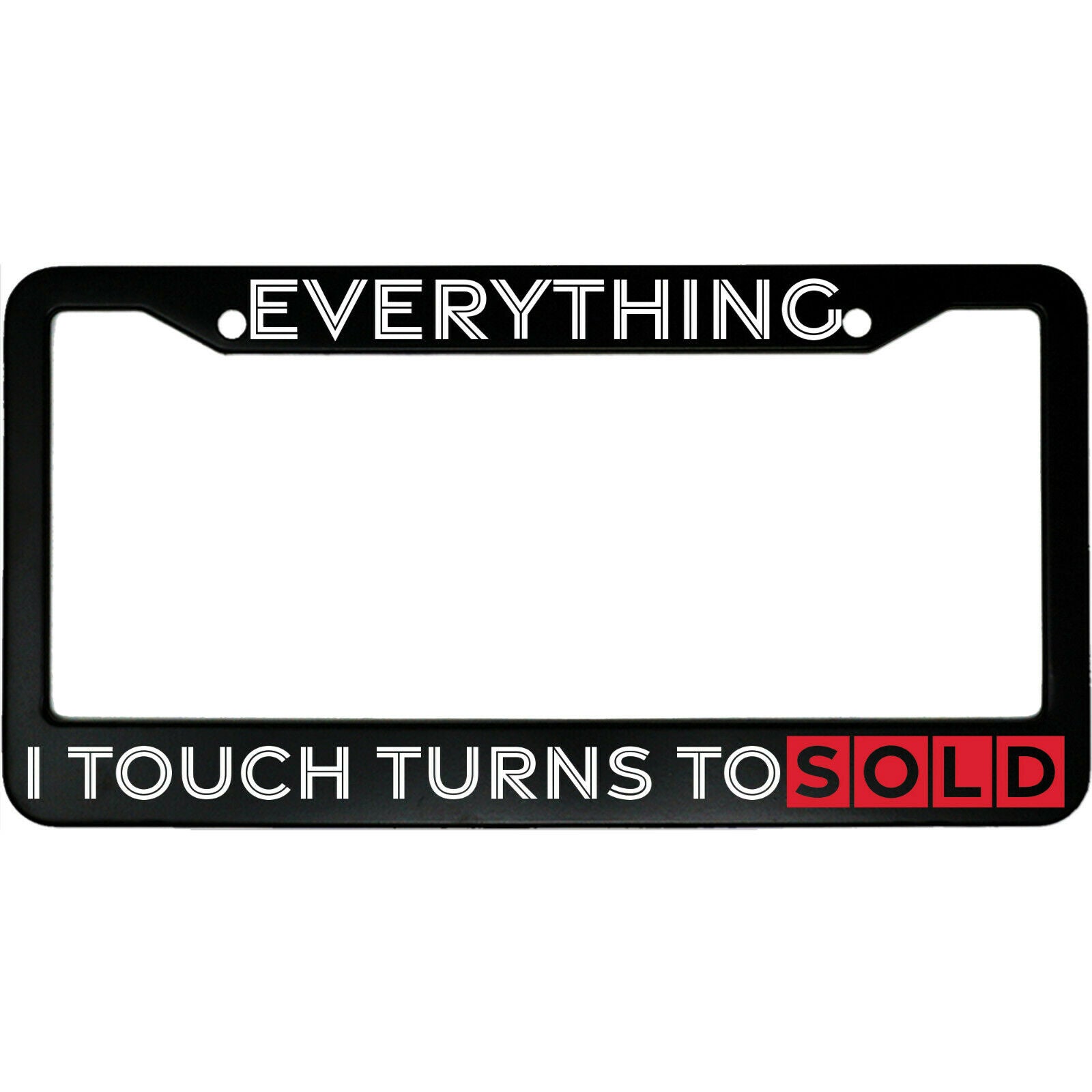 Everything I Touch Turns To Sold